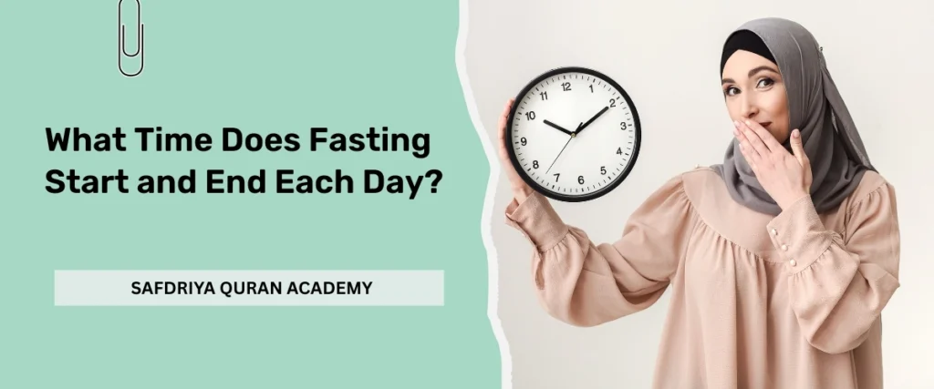 What Time Does Fasting Start and End Each Day