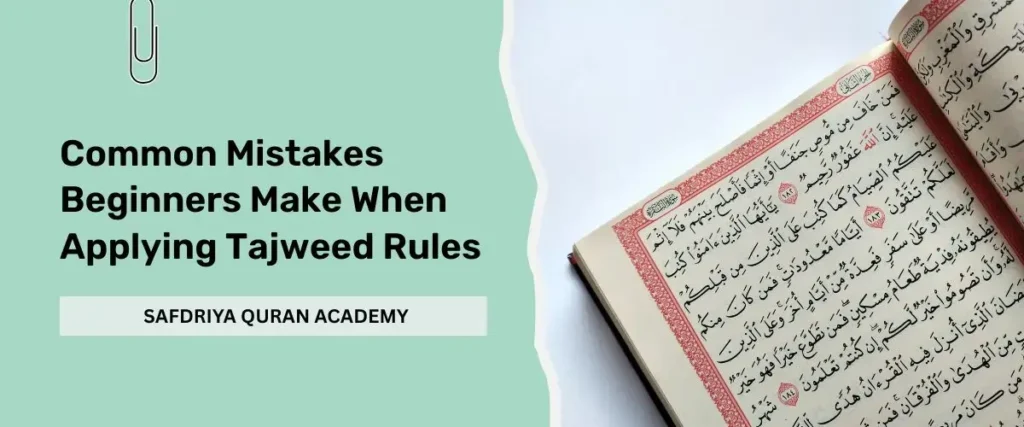 Common Mistakes Beginners Make When Applying Tajweed Rules