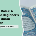 Tajweed Rules: A Complete Beginner’s Guide to Quran Recitation