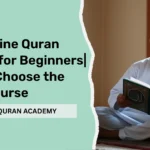 Best Online Quran Classes for Beginners: How to Choose the Right Course